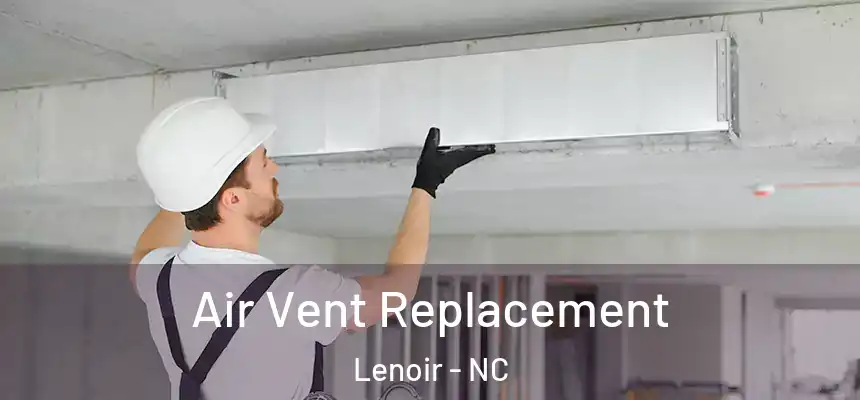 Air Vent Replacement Lenoir - NC