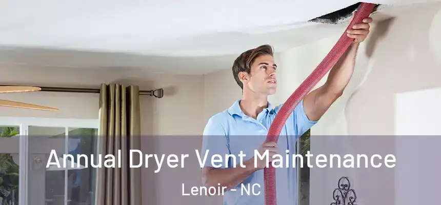  Annual Dryer Vent Maintenance Lenoir - NC