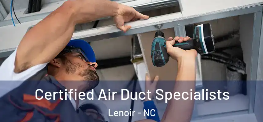 Certified Air Duct Specialists Lenoir - NC