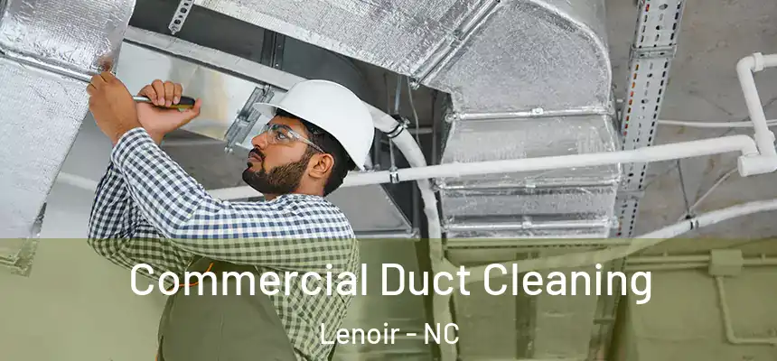 Commercial Duct Cleaning Lenoir - NC