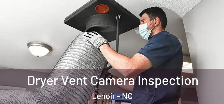  Dryer Vent Camera Inspection Lenoir - NC
