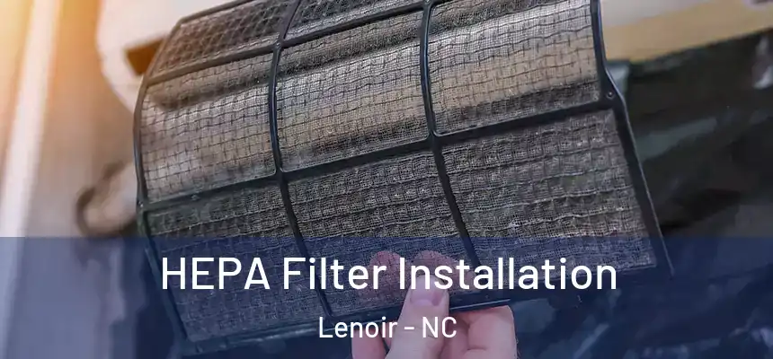 HEPA Filter Installation Lenoir - NC