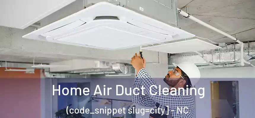  Home Air Duct Cleaning (code_snippet slug=city] - NC
