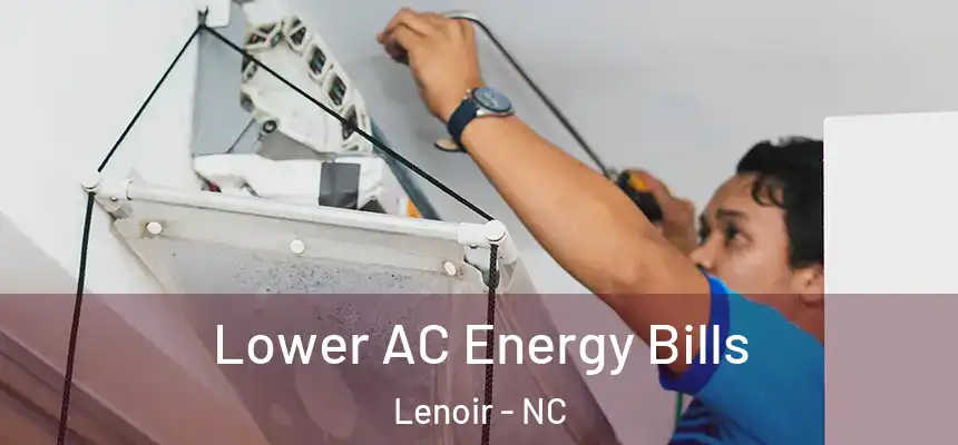 Lower AC Energy Bills Lenoir - NC