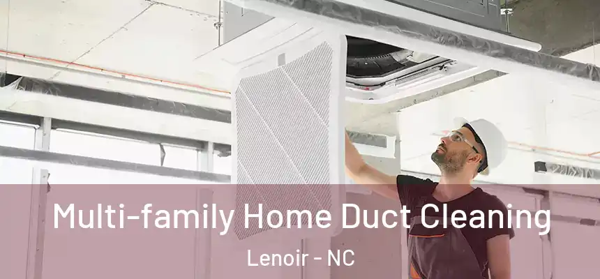 Multi-family Home Duct Cleaning Lenoir - NC
