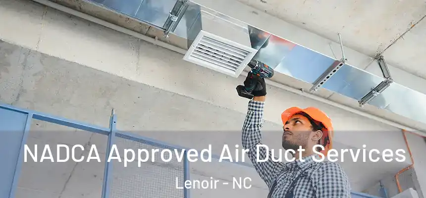 NADCA Approved Air Duct Services Lenoir - NC