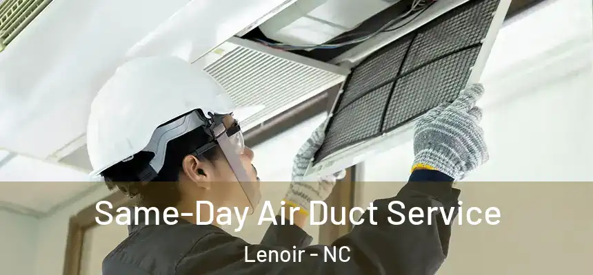 Same-Day Air Duct Service Lenoir - NC