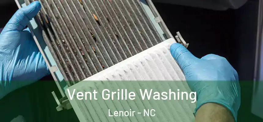  Vent Grille Washing Lenoir - NC